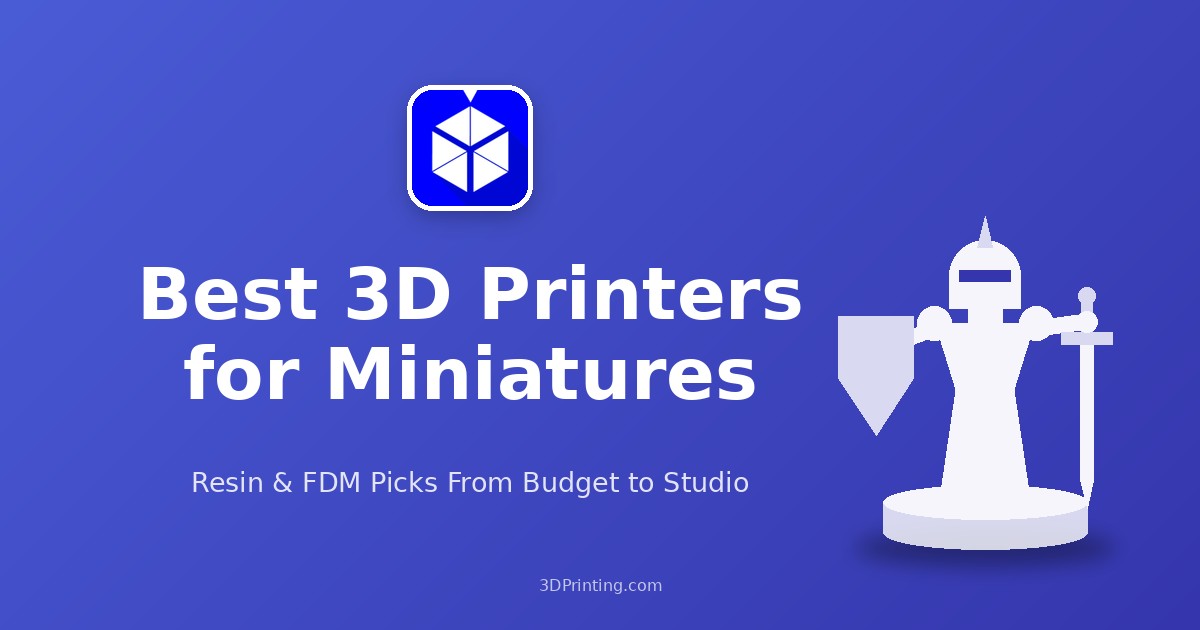 Best 3D Printers for Miniatures 2026: Resin and FDM Picks