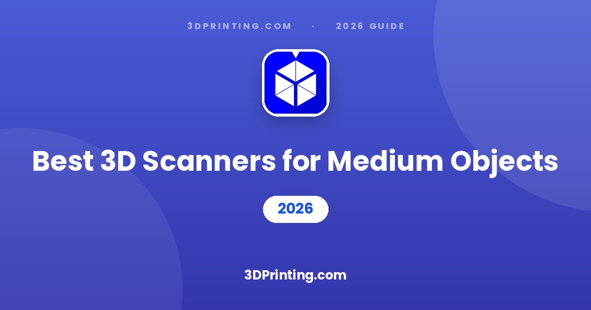Best 3D Scanners for Medium Objects 2026 | 3DPrinting.com