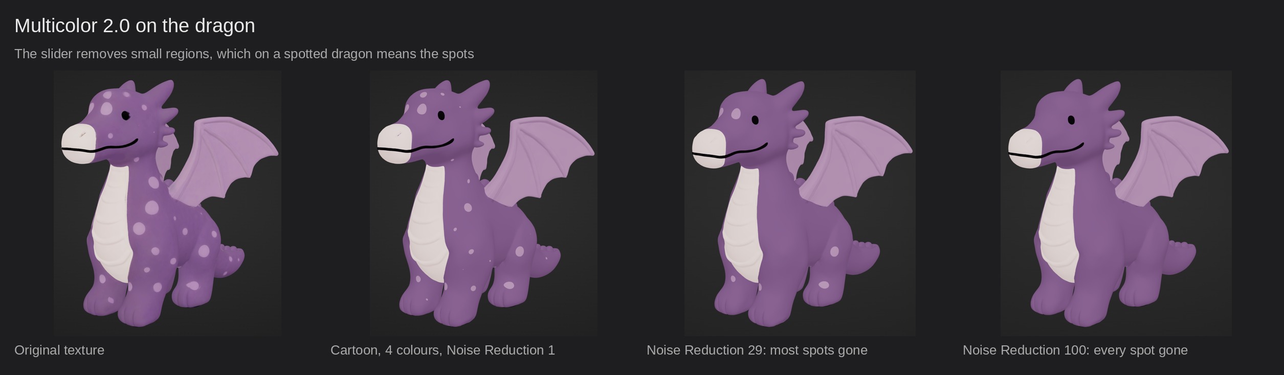 Multicolor 2.0 on the dragon: Noise Reduction removes small regions, which on a spotted dragon means the spots.